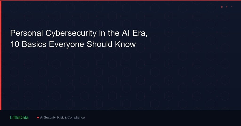 Personal Cybersecurity in the AI Era, 10 Basics Everyone Should Know