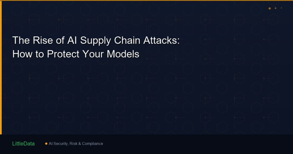 The Rise of AI Supply Chain Attacks: How to Protect Your Models