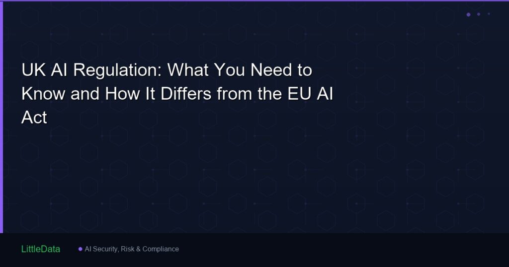 UK AI Regulation: What You Need to Know and How It Differs from the EU AI Act