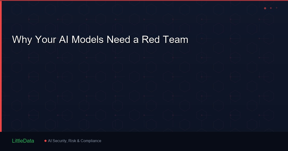 Why Your AI Models Need a Red Team